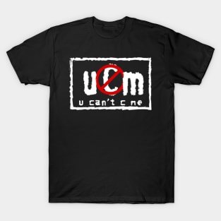 "u Can't C me" T-Shirt